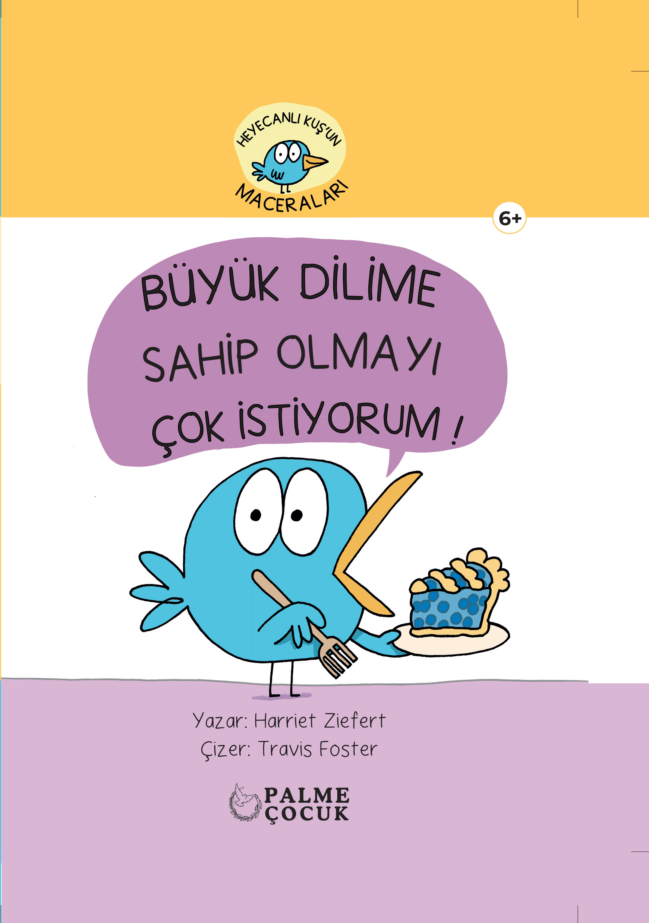 Heyecanlı Kuş'Un Maceraları-Büyük Dilime Sahip Olmayı Çok İstiyorum! kapak görseli